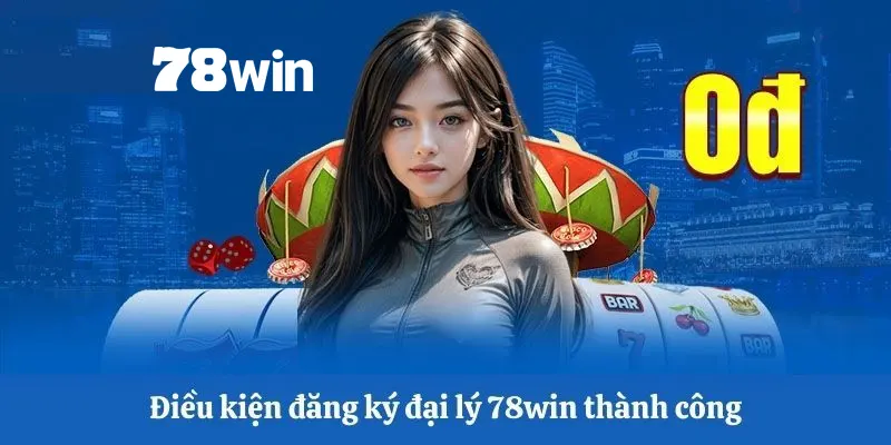 Đăng Ký Đại Lý 78win - Cơ Hội Công Việc Thu Nhập Khổng Lồ 6 Cần đủ tuổi và tuân thủ quy định để trở thành đại lý